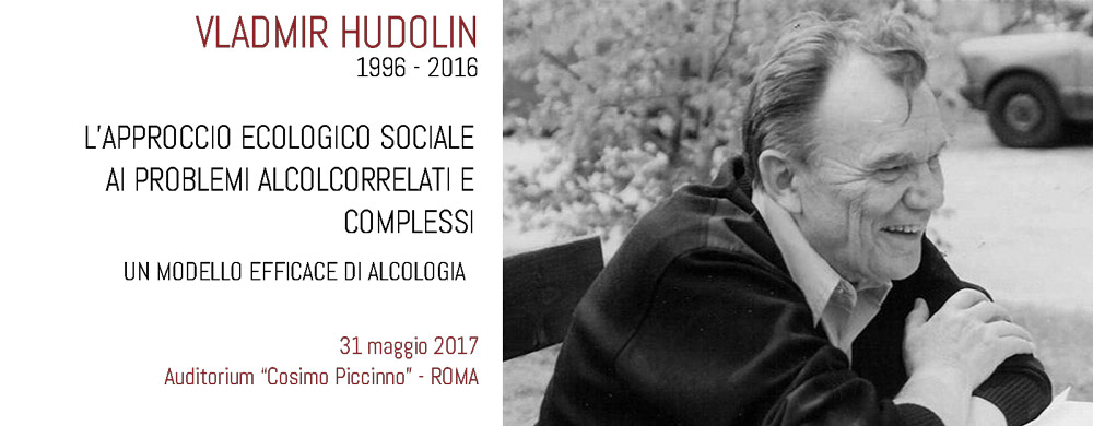 Vladimir Hudolin 1996-2016. L’Approccio Ecologico Sociale ai problemi alcolcorrelati e complessi: un modello efficace di alcologia